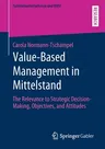 Value-Based Management in Mittelstand: The Relevance to Strategic Decision-Making, Objectives, and Attitudes (2020)