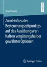 Zum Einfluss Des Besteuerungszeitpunktes Auf Das Ausübungsverhalten Vergütungshalber Gewährter Optionen (1. Aufl. 2020)