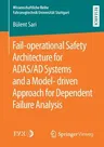 Fail-Operational Safety Architecture for Adas/Ad Systems and a Model-Driven Approach for Dependent Failure Analysis (2020)