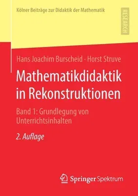 Mathematikdidaktik in Rekonstruktionen: Band 1: Grundlegung Von Unterrichtsinhalten (2. Aufl. 2020)