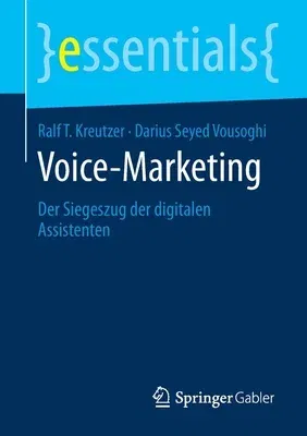 Voice-Marketing: Der Siegeszug Der Digitalen Assistenten (1. Aufl. 2020)