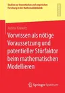 Vorwissen ALS Nötige Voraussetzung Und Potentieller Störfaktor Beim Mathematischen Modellieren (1. Aufl. 2020)