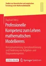 Professionelle Kompetenz Zum Lehren Mathematischen Modellierens: Konzeptualisierung, Operationalisierung Und Förderung Von Aufgaben- Und Diagnosekompe