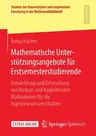 Mathematische Unterstützungsangebote Für Erstsemesterstudierende: Entwicklung Und Erforschung Von Vorkurs Und Begleitenden Maßnahmen Für Die Ingenieur