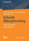 Kulturelle Bildungsforschung: Methoden, Befunde Und Perspektiven (1. Aufl. 2020)