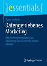 Datengetriebenes Marketing: Wie Unternehmen Daten Zur Skalierung Ihres Geschäfts Nutzen Können (1. Aufl. 2020)