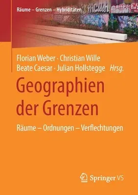 Geographien Der Grenzen: Räume - Ordnungen - Verflechtungen (1. Aufl. 2020)