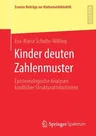 Kinder Deuten Zahlenmuster: Epistemologische Analysen Kindlicher Strukturattributionen (1. Aufl. 2020)