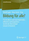 Bildung Für Alle?: Für Ein Offenes Und Chancengerechtes, Effizientes Und Kooperatives System Des Lebenslangen Lernens in Österreich (1. Aufl. 2021)