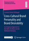 Cross-Cultural Brand Personality and Brand Desirability: An Empirical Approach to the Role of Culture on This Mediated Interplay (2020)