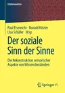 Der Soziale Sinn Der Sinne: Die Rekonstruktion Sensorischer Aspekte Von Wissensbeständen (1. Aufl. 2021)