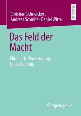 Das Feld Der Macht: Eliten - Differenzierung - Globalisierung (1. Aufl. 2020)