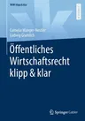 Öffentliches Wirtschaftsrecht Klipp & Klar (1. Aufl. 2020)