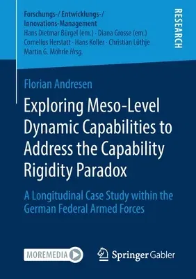 Exploring Meso-Level Dynamic Capabilities to Address the Capability Rigidity Paradox: A Longitudinal Case Study Within the German Federal Armed Forces