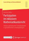 Partizipation Im Inklusiven Mathematikunterricht: Analyse Gemeinsamer Lernsituationen in Geometrischen Lernumgebungen (1. Aufl. 2021)