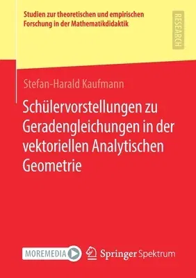 Schülervorstellungen Zu Geradengleichungen in Der Vektoriellen Analytischen Geometrie (1. Aufl. 2021)