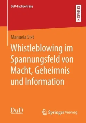 Whistleblowing Im Spannungsfeld Von Macht, Geheimnis Und Information (1. Aufl. 2020)