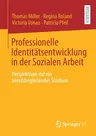 Professionelle Identitätsentwicklung in Der Sozialen Arbeit: Perspektiven Auf Ein Berufsbegleitendes Studium (1. Aufl. 2021)