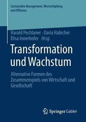 Transformation Und Wachstum: Alternative Formen Des Zusammenspiels Von Wirtschaft Und Gesellschaft (1. Aufl. 2021)