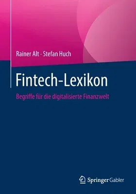 Fintech-Lexikon: Begriffe Für Die Digitalisierte Finanzwelt (1. Aufl. 2021)