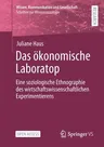 Das Ökonomische Laboratop: Eine Soziologische Ethnographie Des Wirtschaftswissenschaftlichen Experimentierens (1. Aufl. 2021)