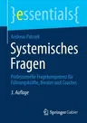 Systemisches Fragen: Professionelle Fragekompetenz Für Führungskräfte, Berater Und Coaches (3. Aufl. 2021)