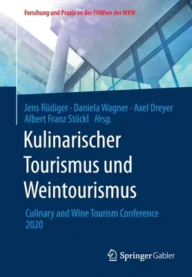 Kulinarischer Tourismus Und Weintourismus: Culinary and Wine Tourism Conference 2020 (1. Aufl. 2021)