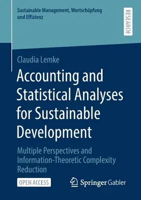 Accounting and Statistical Analyses for Sustainable Development: Multiple Perspectives and Information-Theoretic Complexity Reduction (2021)