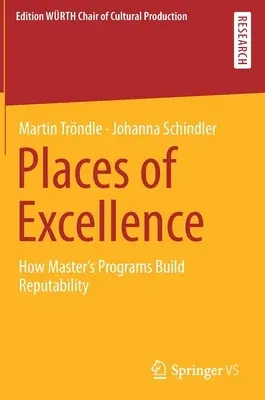 Places of Excellence: How Master's Programs Build Reputability (2021)