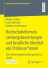 Hochschulreformen, Leistungsbewertungen Und Berufliche Identität Von Professor*innen: Eine Fächervergleichende Qualitative Studie (1. Aufl. 2021)