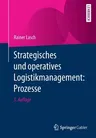 Strategisches Und Operatives Logistikmanagement: Prozesse (3., Uberarbeitete Und Erweiterte Aufl. 2021)