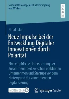 Neue Impulse Bei Der Entwicklung Digitaler Innovationen Durch Polarität: Eine Empirische Untersuchung Der Zusammenarbeit Zwischen Etablierten Unterneh