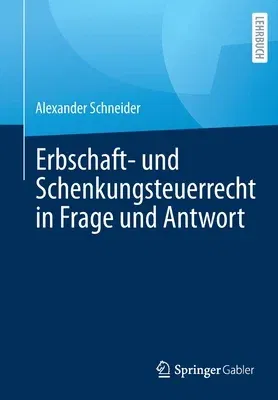 Erbschaft- Und Schenkungsteuerrecht in Frage Und Antwort (1. Aufl. 2021)