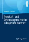 Erbschaft- Und Schenkungsteuerrecht in Frage Und Antwort (1. Aufl. 2021)