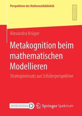 Metakognition Beim Mathematischen Modellieren: Strategieeinsatz Aus Schülerperspektive (1. Aufl. 2021)