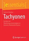 Tachyonen: Partikel Mit Überlichtgeschwindigkeit in Einsteins Relativitätstheorie (1. Aufl. 2021)