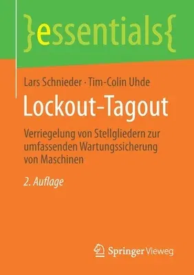 Lockout-Tagout: Verriegelung Von Stellgliedern Zur Umfassenden Wartungssicherung Von Maschinen (2. Aufl. 2021)