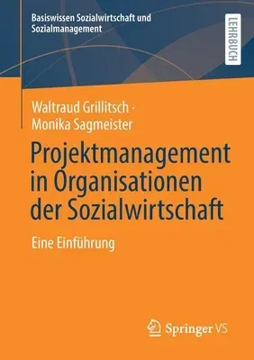 Projektmanagement in Organisationen Der Sozialwirtschaft: Eine Einführung (1. Aufl. 2021)