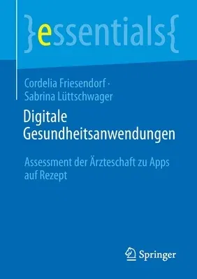 Digitale Gesundheitsanwendungen: Assessment Der Ärzteschaft Zu Apps Auf Rezept (1. Aufl. 2021)