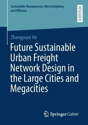 Future Sustainable Urban Freight Network Design in the Large Cities and Megacities (2021)