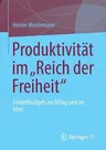 Produktivität Im "Reich Der Freiheit": Freizeitbudgets Im Alltag Und Im Alter (1. Aufl. 2021)