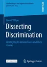 Dissecting Discrimination: Identifying Its Various Faces and Their Sources (2021)