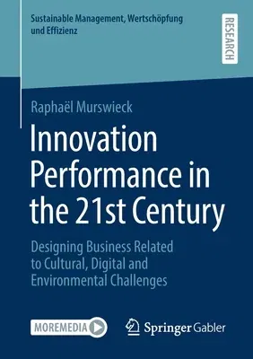 Innovation Performance in the 21st Century: Designing Business Related to Cultural, Digital and Environmental Challenges (2021)