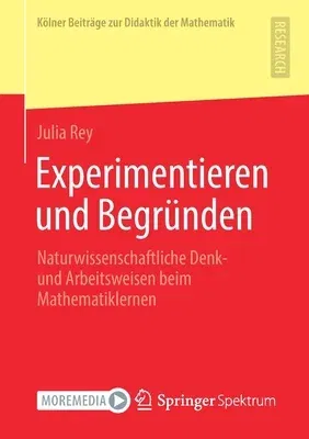 Experimentieren Und Begründen: Naturwissenschaftliche Denk- Und Arbeitsweisen Beim Mathematiklernen (1. Aufl. 2022)