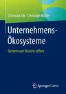 Unternehmens-Ökosysteme: Gemeinsam Nutzen Stiften (1. Aufl. 2021)