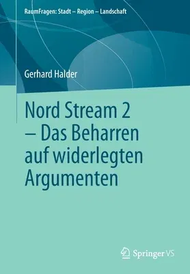 Nord Stream 2 - Das Beharren Auf Widerlegten Argumenten (1. Aufl. 2022)