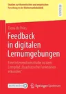 Feedback in Digitalen Lernumgebungen: Eine Interventionsstudie Zu Dem Lernpfad "Quadratische Funktionen Erkunden" (1. Aufl. 2021)