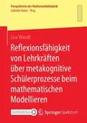 Reflexionsfähigkeit Von Lehrkräften Über Metakognitive Schülerprozesse Beim Mathematischen Modellieren (1. Aufl. 2021)