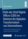 Rolle Des Chief Digital Officer (Cdo) Im Rahmen Der Digitalen Transformation Von Unternehmen: Theoretische Fundierung Und Empirische Untersuchung (1.