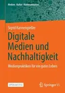 Digitale Medien Und Nachhaltigkeit: Medienpraktiken Für Ein Gutes Leben (1. Aufl. 2022)